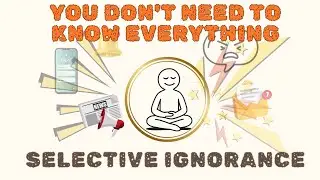 Selective Ignorance: The Secret to Focus, Peace, and Unstoppable Success