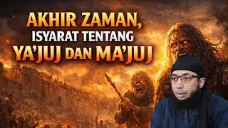 Bukan Dongeng, Ini Dalil tentang Ya’juj dan Ma’juj - Ustadz Khalid Basalamah, Lc. Ma