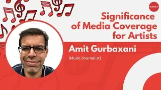 Masterclass: Significance of Media Coverage for Artists with Amit Gurbaxani
