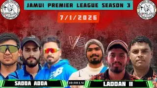 J. P. L SEASON 3/ SADDA adda vs LADDAN 11