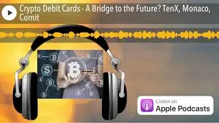 Crypto Debit Cards - A Bridge to the Future? TenX, Monaco, Comit