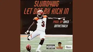 Let Dat Bx Kick In (feat. SLUMD4WG)