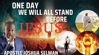 One day we will all stand before Jesus!//Apostle Joshua Selman #apostlejoshuaselman #gospel #rapture