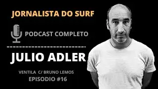 EPIS&Oacute;DIO #16 JULIO ADLER - JORNALISTA DO SURF