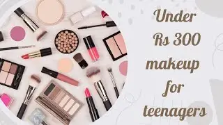 Under 300 makeup for teenagers! The beauty #skincare #beauty #skincareroutine #haircare