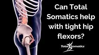 Can Total Somatics help with Tight Hip Flexors?