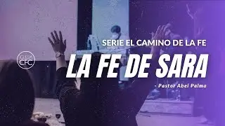 La fe de Sara - Pastor Abel Palma