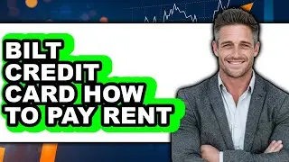 Bilt Credit Card How to Pay Rent Updated 2025