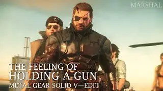 Venom Snake&mdash;the feeling of holding a gun. (Edit/AMV) | Just your doll | Metal Gear Solid V