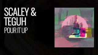Scaley & Teguh - Pour It Up
