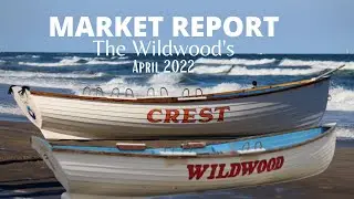 North Wildwood, Wildwood and Wildwood Crest Real Estate Market Update | APRIL 2022