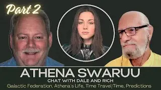 Athena Swaruu - Spiritual Chat with Dale & Rich (2021) - Galactic Federation, Time (PART 2)