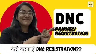 DNC PRIMARY REGISTRATION | STEP BY STEP GUIDE | NNG| DNC registration कैसे करे ?