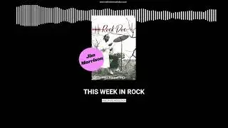 This Week In Rock &ndash; Jim Morrison: Genius, Myth & the Music in His Mind