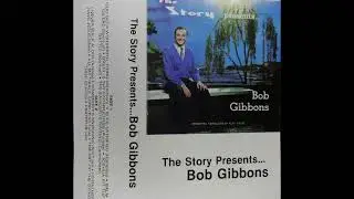 The Story Presents...Bob Gibbons