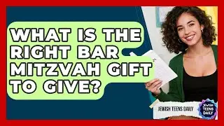 What Is The Right Bar Mitzvah Gift To Give? - Jewish Teens Daily