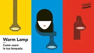 Warm Lamp. Come usare la tua lampada.