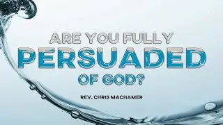 Are You Fully Persuaded Of God? | Live