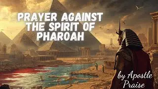 Prayer against the spirit of Pharaoh