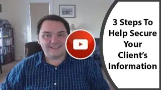 Is Your Client Information Secure? 3 Quick Steps to Secure Your Info from Hackers