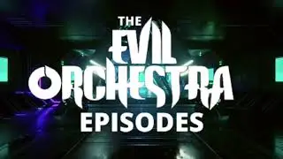 The Evil Orchestra Episodes #1