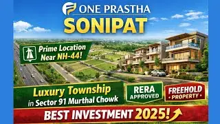 Explore One Prastha Township🏡Sector 91 Sonipat | Luxury Living & Future Growth🔥🚀250sq.yd-500sq.yd✅💎