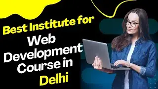 Best Institute for Web Development Course in Delhi | Top Web Development Training