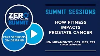How Fitness Impacts Prostate Cancer – 2023 ZERO Prostate Cancer Summit