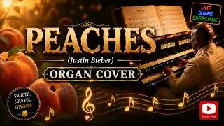 PIPE ORGAN COVER: PEACHES (Justin Bieber) 🎹🍑by Martijn Koetsier
