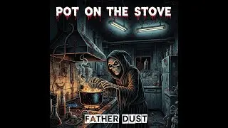Pot On The Stove - Father Dust (Official Music Video) [2025] [Horrorcore]  #trap #storytelling #rap