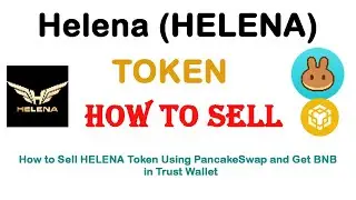 How to Sell Helena Token (HELENA) Using PancakeSwap and Get BNB in the Trust Wallet