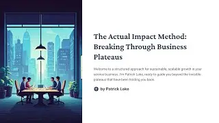Breaking Through Business Plateaus With The Actual Impact Method!