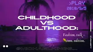 Childhood vs Adulthood EP7: With Michael (@Michaelkings._)