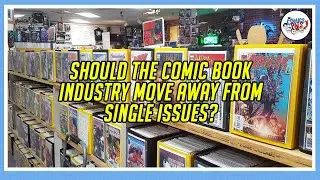 Should the Comic Book Industry Move Away From Single Issues? | The Comics Pals 245