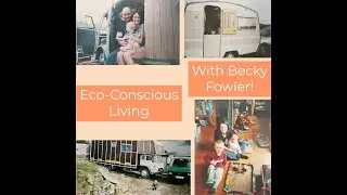 Ep 1: Eco-Conscious Living Interview with Becky Fowler