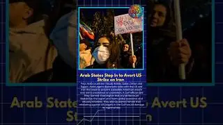 Arab Nations&rsquo; Last-Minute Diplomacy Stops Possible US Attack on Iran