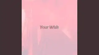 Your Wish