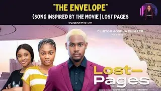 &ldquo;The Envelope&rdquo; A Song Inspired by: LOST PAGES, Clinton Joshua, Sophia Chisom, Vera Aganaga.