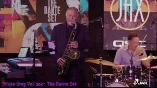 The Dante Set, Greg Vail Saxophone SHORT, Campus JAX, Triste, Dave Murdy, Chris Barron, Tom Dante,
