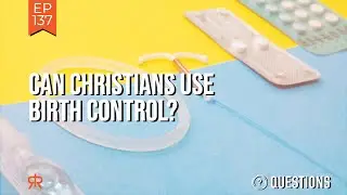 Can Christians Use Birth Control?