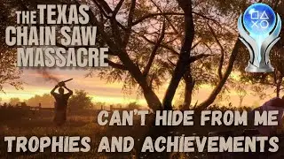 Can&rsquo;t Hide From Me Trophy | Achievement Guide The Texas Chain Saw Massacre