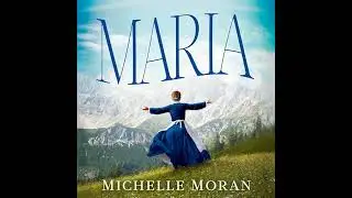 Maria: A Novel of Maria von Trapp by Michelle Moran | Full Audiobook