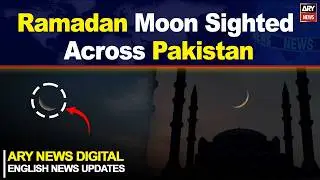 Ramadan Moon Sighted Across Pakistan || ARY News English News Updates