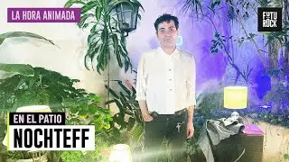 NOCHTEFF (Mueran Humanos, Dios) en EL PATIO | La hora animada