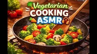 Vegetable Cooking ASMR | Relaxing Natural Cooking Sounds