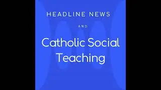 Immigration Enforcement and Catholic Social Teaching