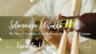David Charindra Feat Heryusna Yoda & Fery Eriyanto - SELAMANYA UNTUKKU (Karaoke Version)