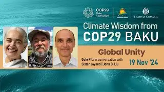 Climate Wisdom COP 29 | Global Unity | BK Jayanti, John D. Liu