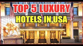 Top Five luxury Hotels in USA for Tourists 2025