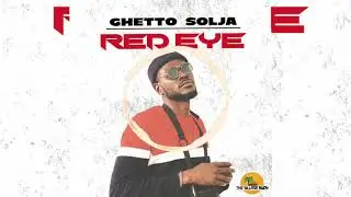 Ghetto Solja - Red Eye ( Official Audio )